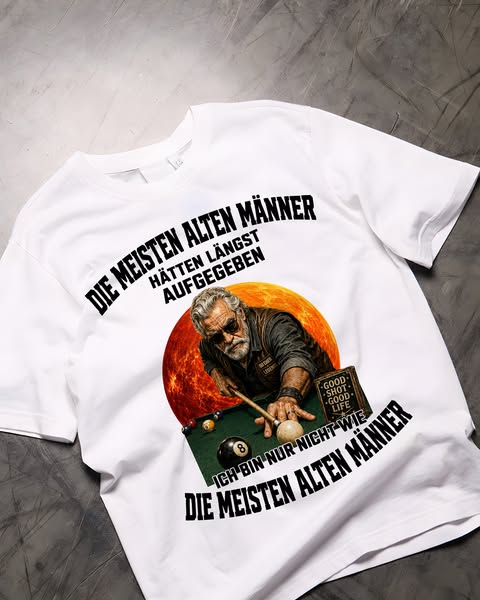 DE-Most old men would have given up by now. I'm not like most old men 13