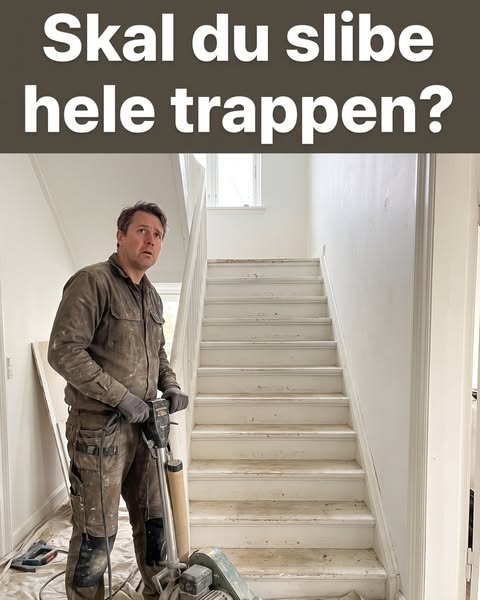 Troede du, du skulle slibe hele trappen?