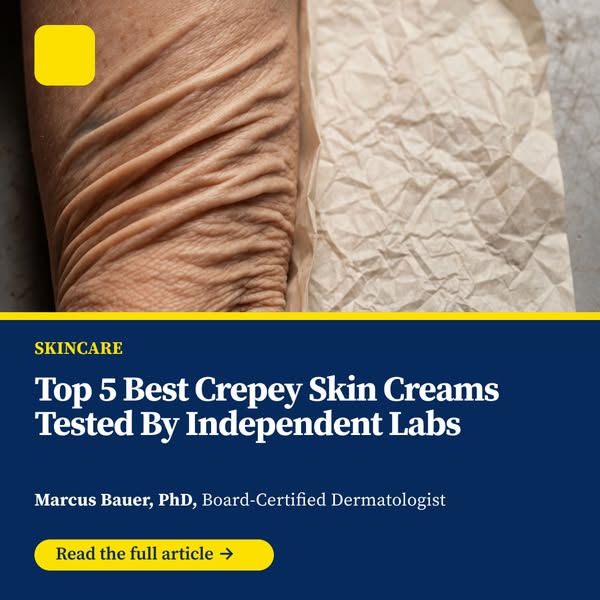 Top 5 Best Crepey Skin Creams Tested by Independent Labs