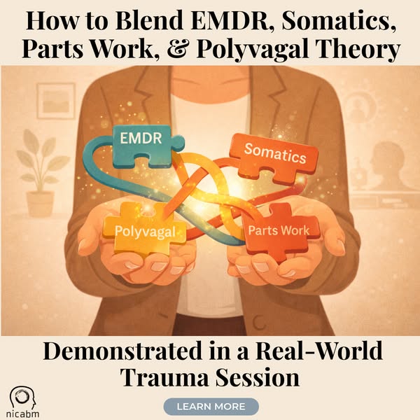 How to Blend EMDR, Parts Work, Somatics & Polyvagal Theory into Your Trauma Practice
