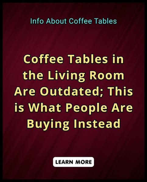Coffee Tables Are Outdated - A Guide