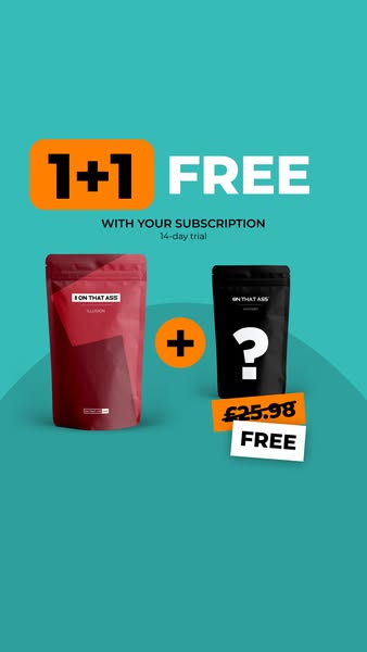1+1 free with an ON THAT ASS subscription!