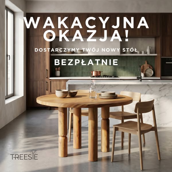 Zamów teraz — stół dotrze zanim wrócisz z wakacji.