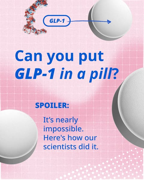 Can you put GLP-1 in a pill?
