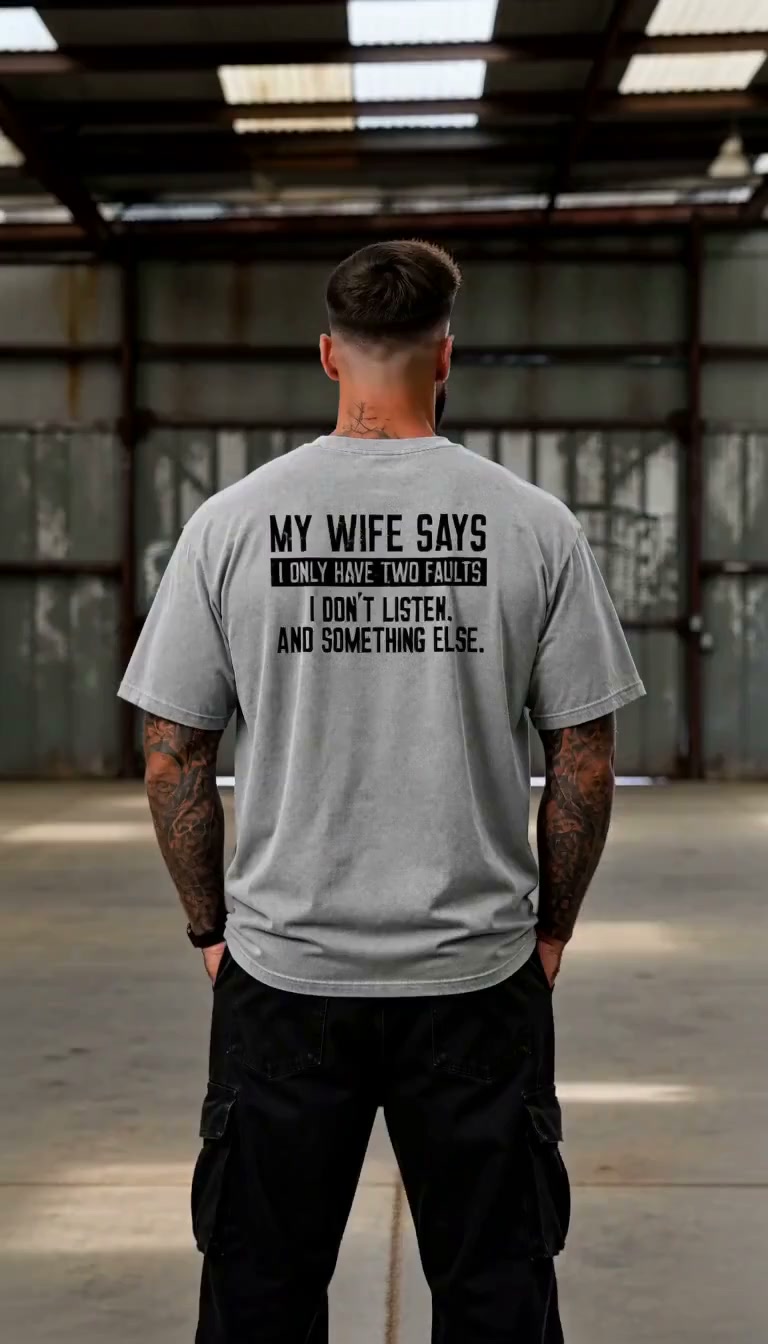 My Wife Says I Don't Listen And Something Else Sarcastic Saying Vintage Washed Oversized T-Shirt