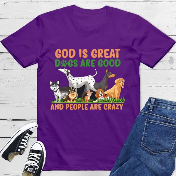 God Is Great Dogs Are Good T-Shirt