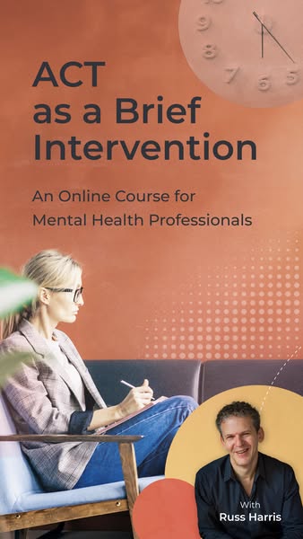 ACT as a Brief Intervention | Taught by Russ Harris