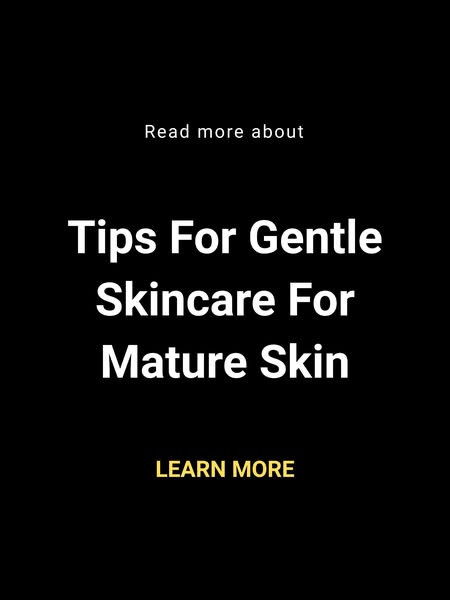 Gentle Skincare Tips for Mature Skin