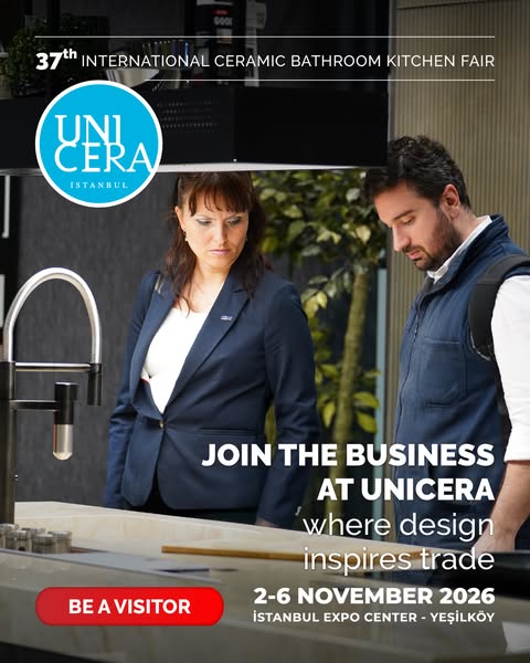 Discover global brands in the ceramics, bathroom, and kitchen sectors at UNICERA Istanbul!