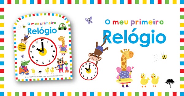 Está na hora de voltar à rotina com «O Meu Primeiro Relógio»
