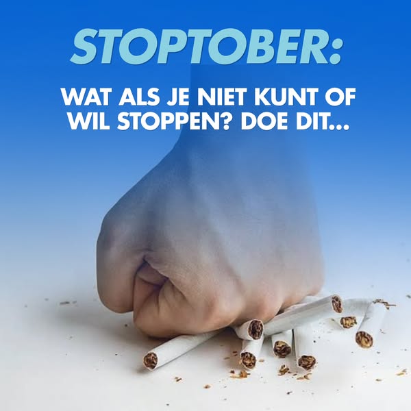 Stoptober. Wat als het mislukt? Of je niet wil stoppen?
