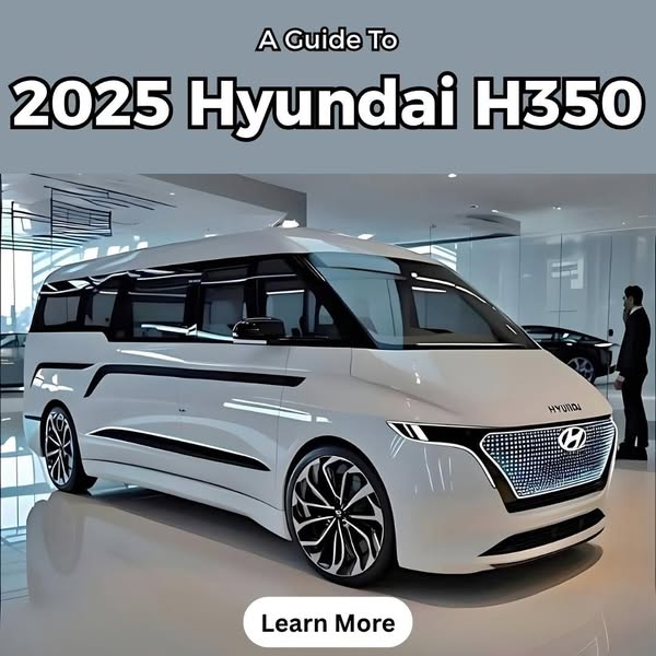 Hyundai's New 2025 H350 Model Is Absolutely Stunning