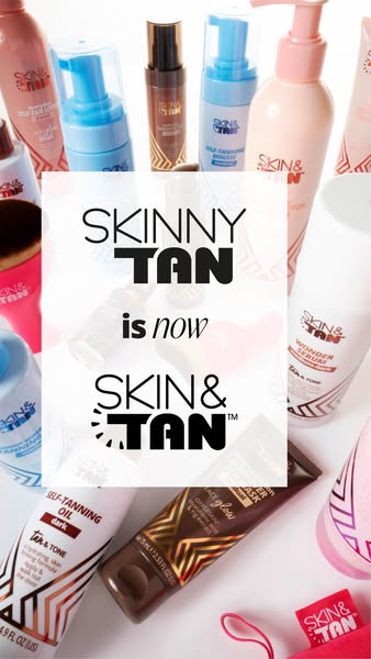 Skinny Tan Is Now Skin & Tan™