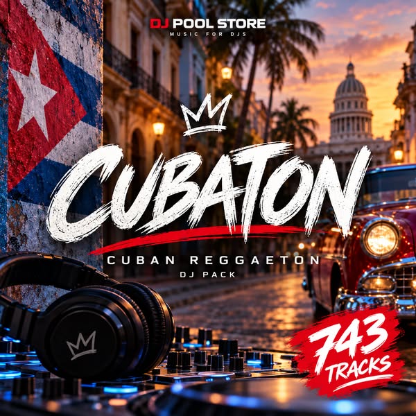 Cubaton DJ Pack – 743 Cuban Reggaeton DJ Edits