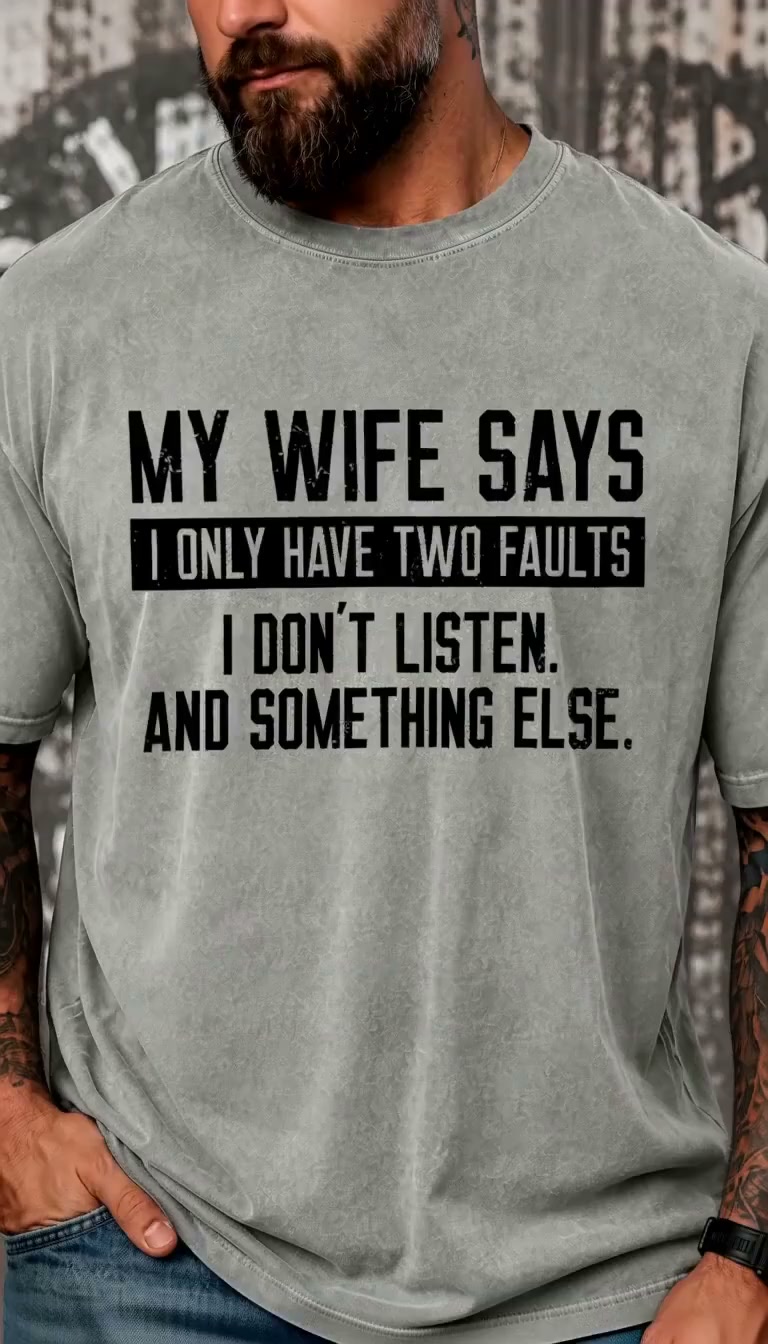My Wife Says I Don't Listen And Something Else Sarcastic Saying Vintage Washed Oversized T-Shirt