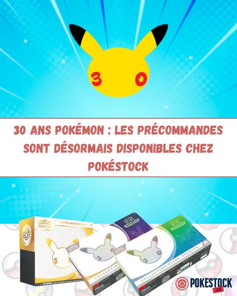 La collection Pokémon 30 ans est là