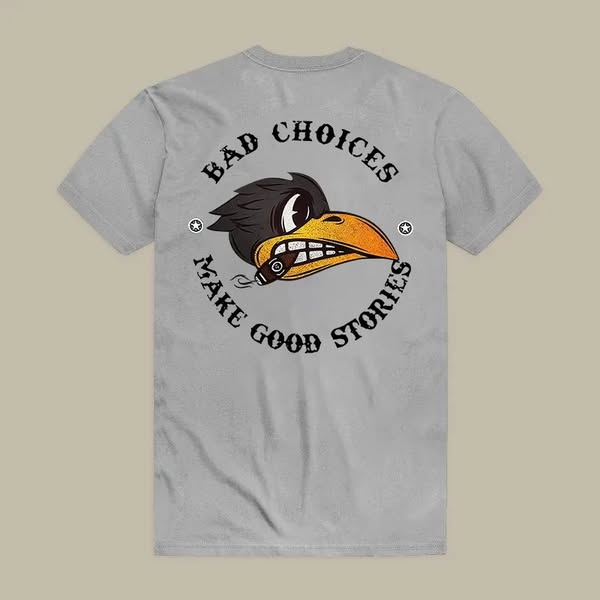 BAD CHOICES MAKE GOOD STORIES Smoking Crow Print Men's T-shirt LightGrey-6XL$21.99https://www.hotarchy.com/products/bad-choices-make-good-st
