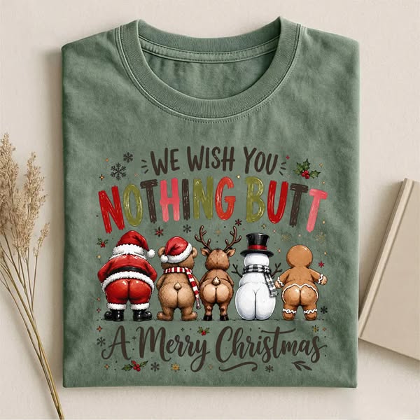 We Wish You Nothing Butt A merry Christmas T-shirt