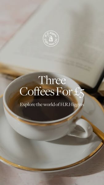 Three Coffees. Just £5. Discover H.R.Higgins.