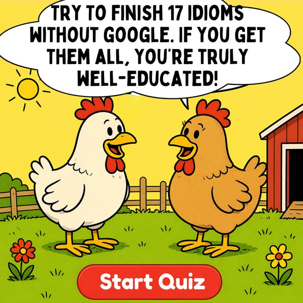 Can You Finish These Classic Idioms?