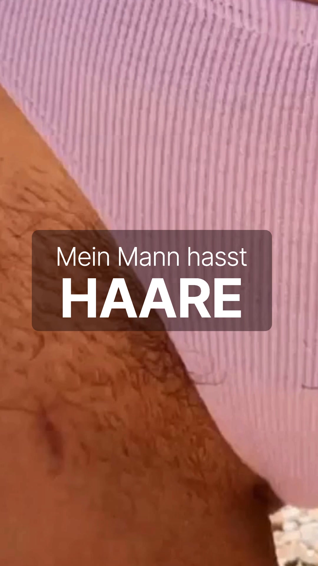 KEINEM MANN GEFALLEN BEHAARTE BEINE!