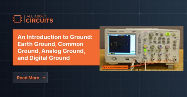 An Introduction to Ground: Earth Ground, Common Ground, Analog Ground, and Digital Ground