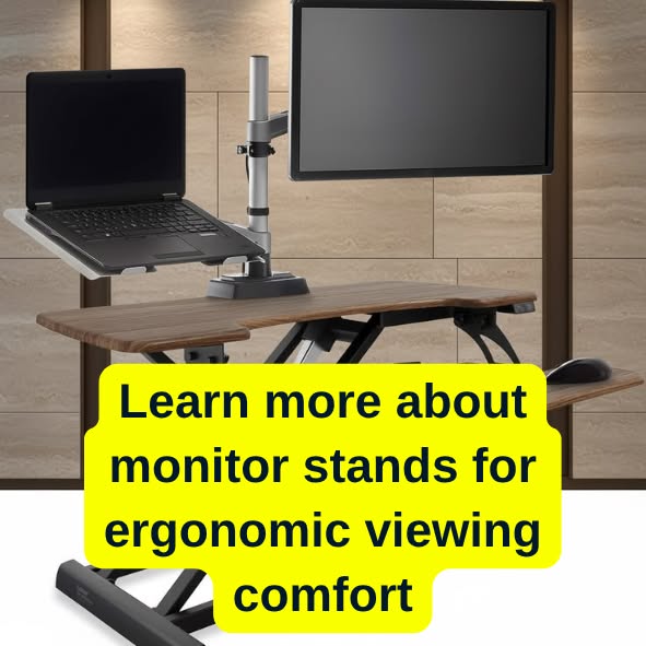 Learn more about monitor stands for ergonomic viewing comfort