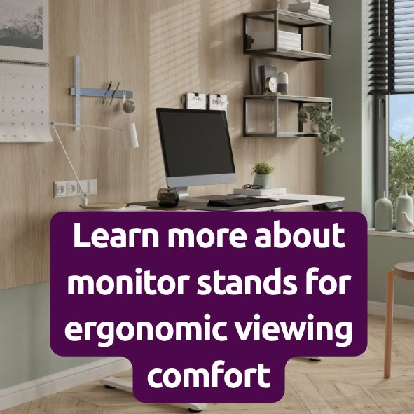 Learn more about monitor stands for ergonomic viewing comfort
