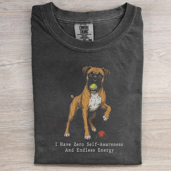 I Have Zero Self-Awareness And Endless Energy Boxer Dog T-shirt