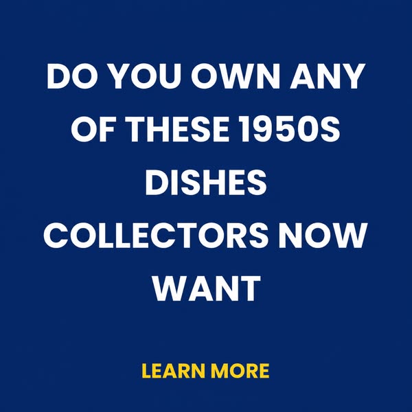 1950s Dishes That Collectors Want Today