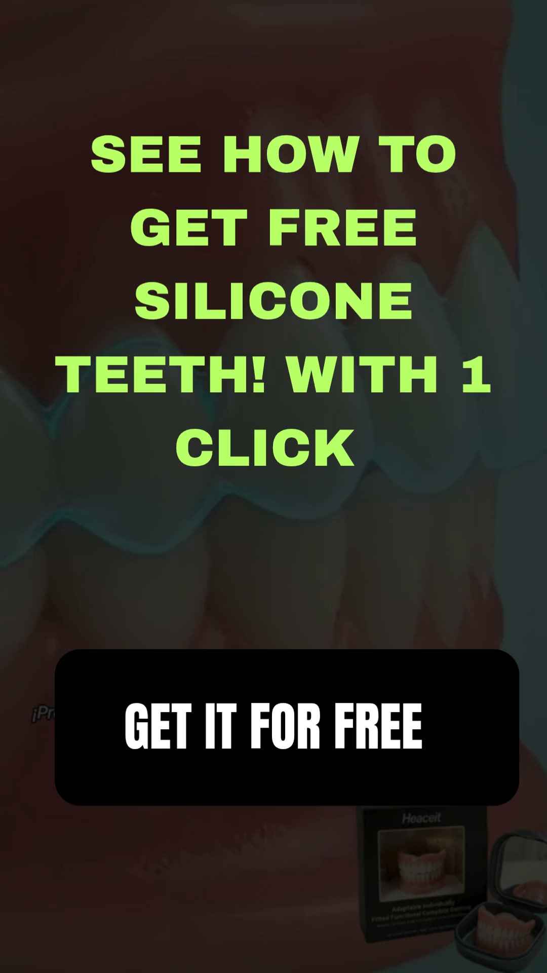 FREE SILICONE TEETH + GIFTS!