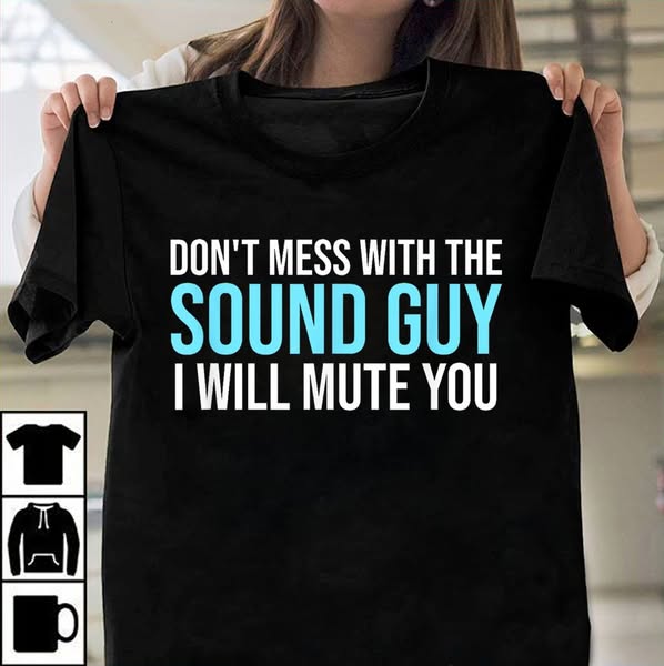 Don't Mess With The Sound Guy Shirt - Sound Engineer