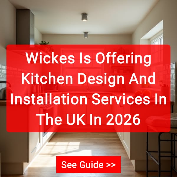 Wickes Is Offering Kitchen Design And Installation Services In The UK In 2026 See Guide >>