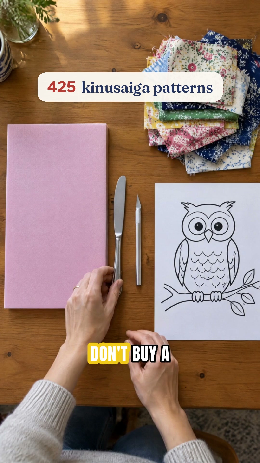 All it takes: foam, a pattern, your fabric