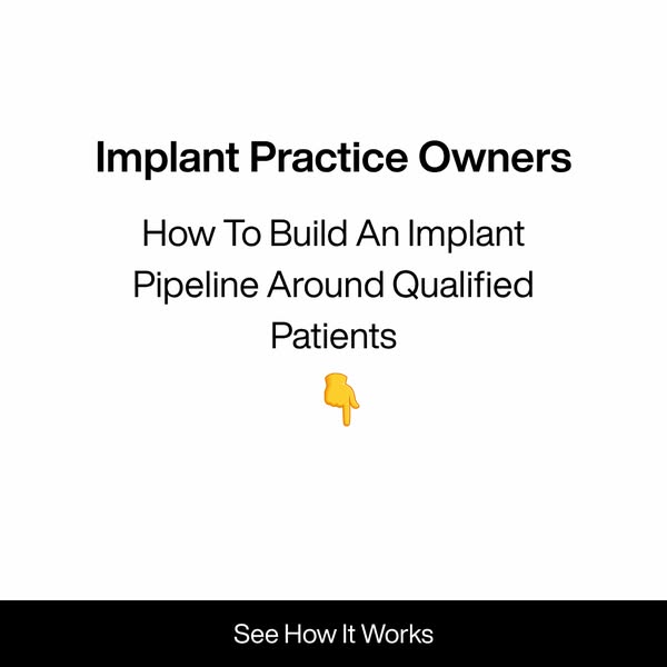 [dentists] get 3-5 new implant patients per month
