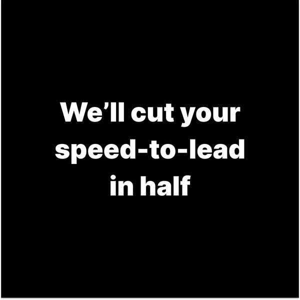 Half your speed-to-lead