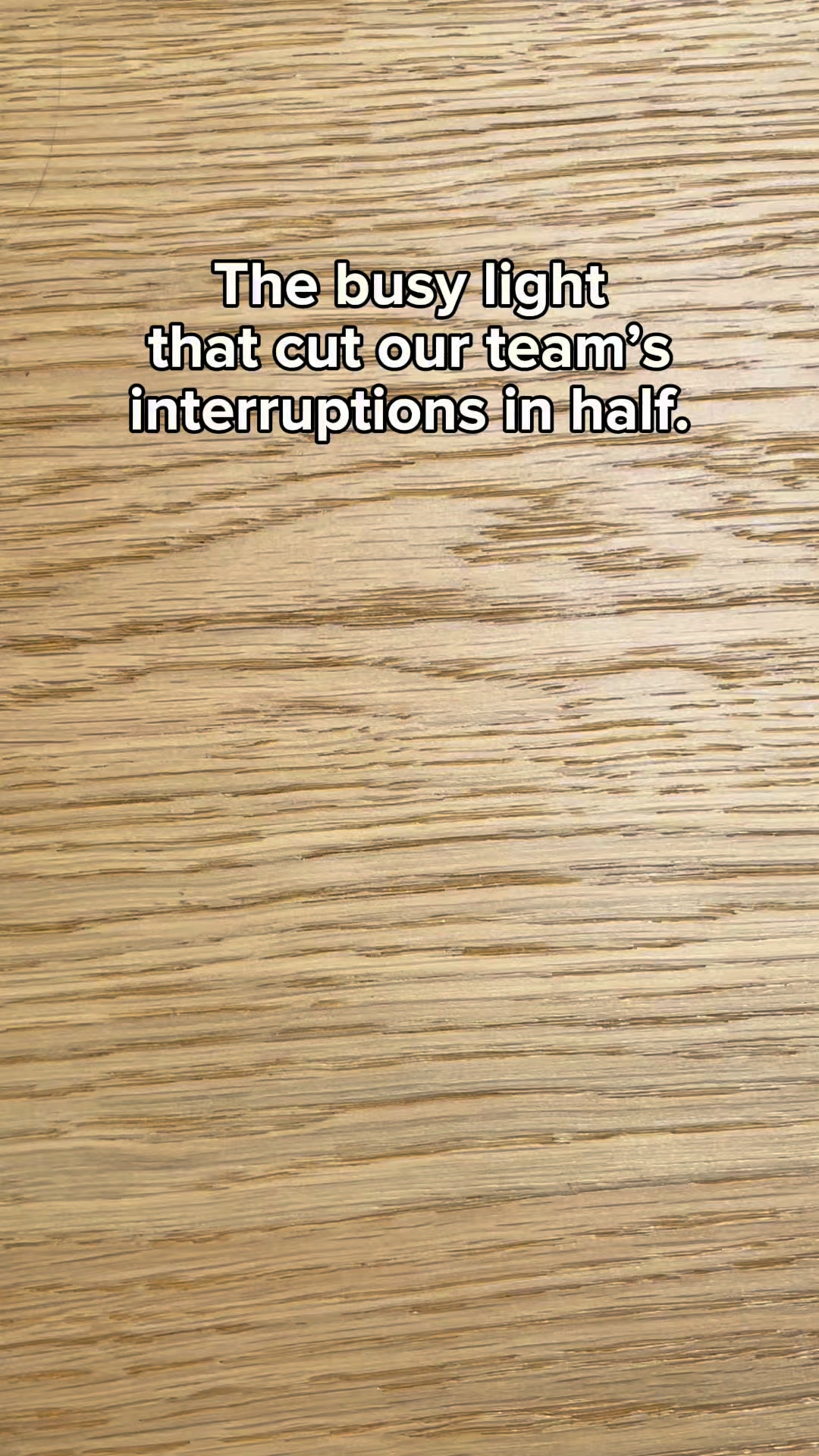Cut interruptions by half!