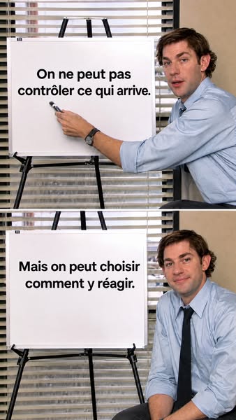 Ce qui arrive t'échappe. Pas ta réaction