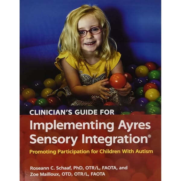 Clinician's Guide for Implementing Ayres Sensory Integration®