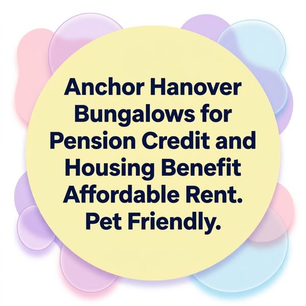 Anchor Hanover Bungalows for Pension Credit and Housing Benefit Recipients. Affordable Rent. Pet Friendly.