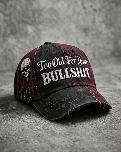 Too Old For Your Bullshit Cap