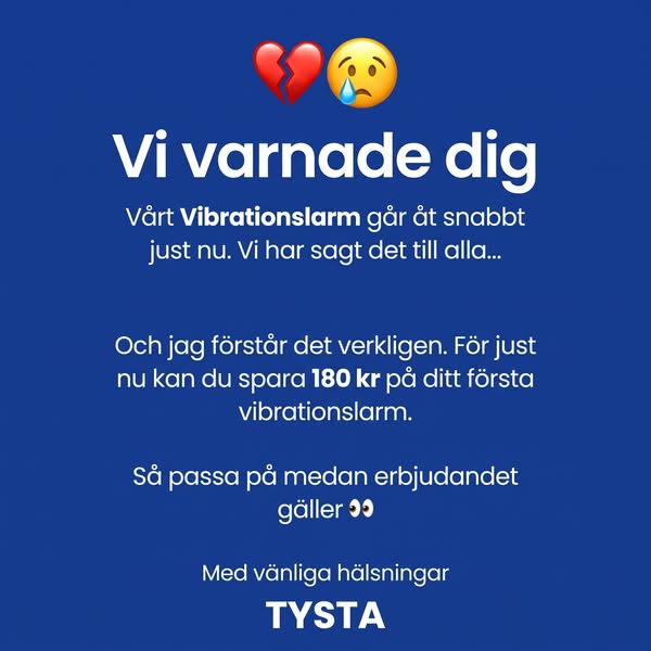 TYSTA Vibrationslarm – vi varnade dig
