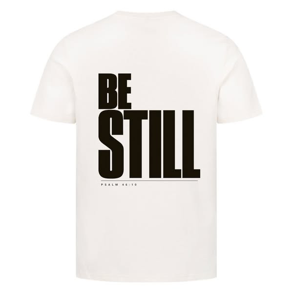 Be Still T-Shirt