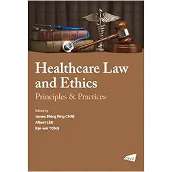 The Healthcare Law and Ethics: Principles & Practices