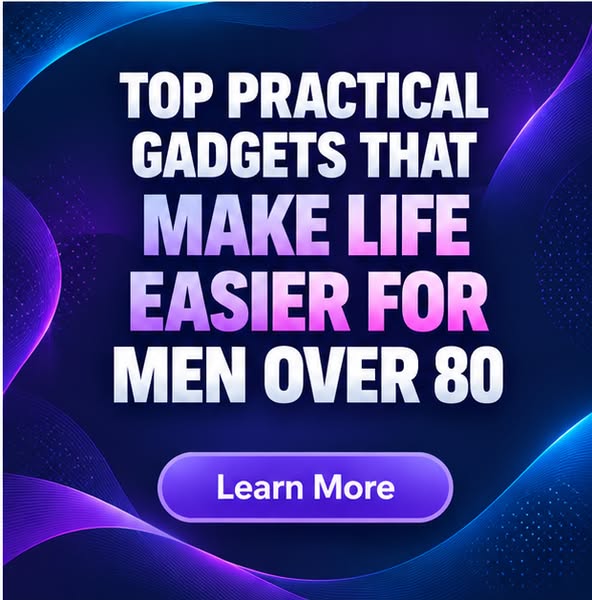 Time-Saving Gadgets for Men Over Eighty