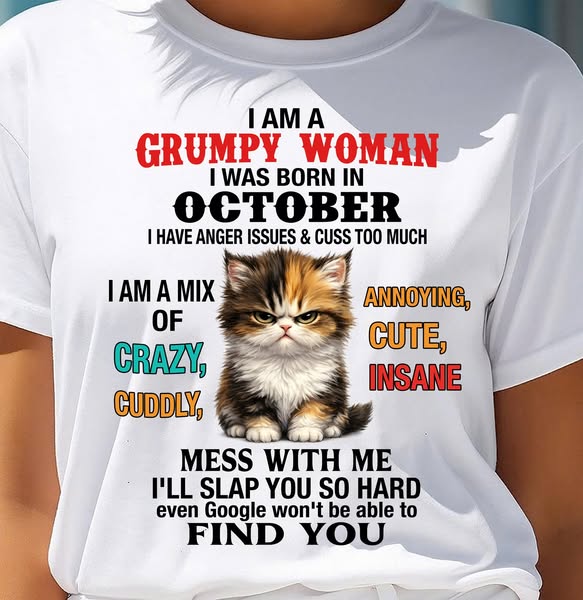 OCTOBER - I AM A GRUMPY WOMAN - Birthday T Shirt For Woman - TRNN10 (S