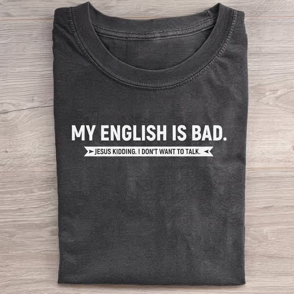 My English Is Bad T-Shirt