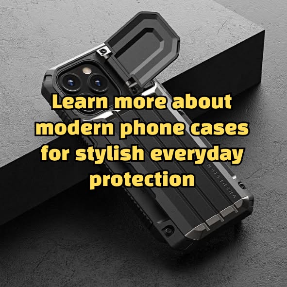 Learn more about modern phone cases for stylish everyday protection