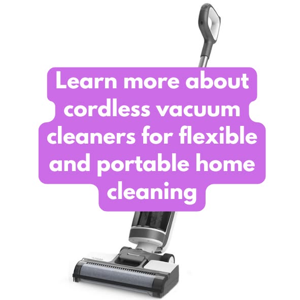 Learn more about cordless vacuum cleaners for flexible and portable home cleaning