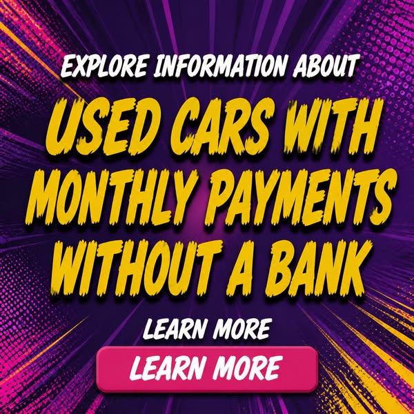 Used Cars With Monthly Payments Without A Bank - Learn More About It